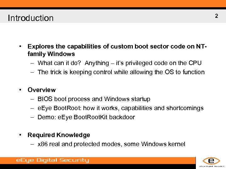 Introduction • Explores the capabilities of custom boot sector code on NTfamily Windows –