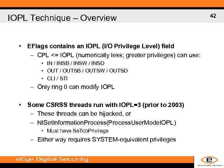 IOPL Technique – Overview • EFlags contains an IOPL (I/O Privilege Level) field –