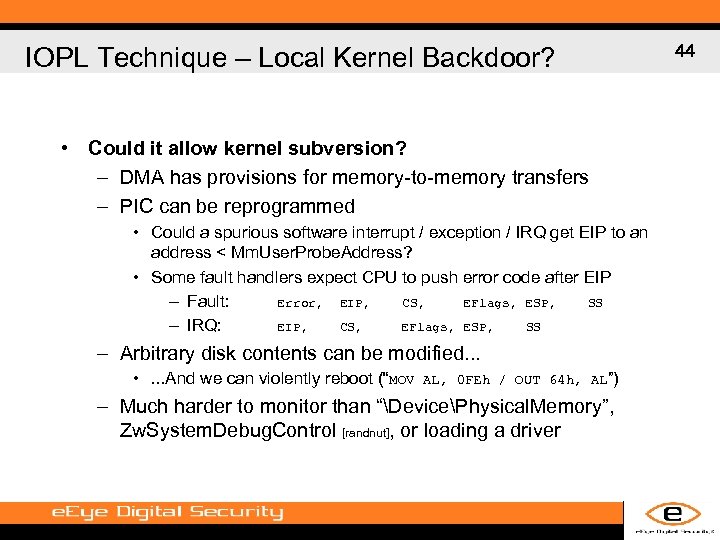 IOPL Technique – Local Kernel Backdoor? • Could it allow kernel subversion? – DMA