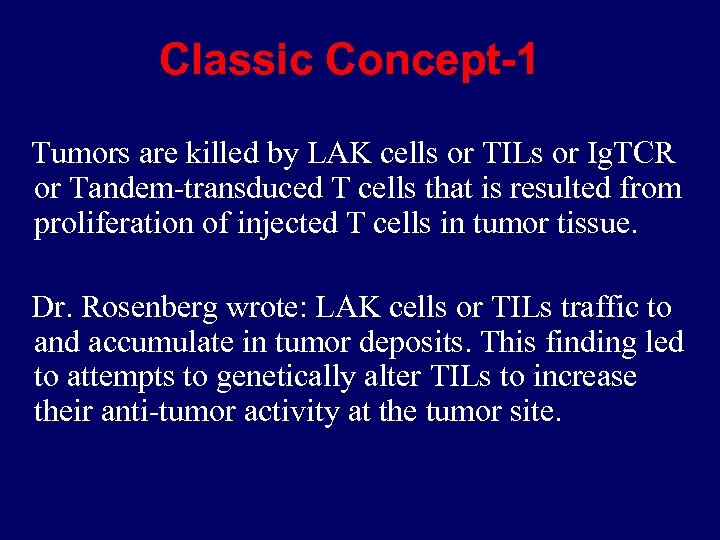 Classic Concept-1 Tumors are killed by LAK cells or TILs or Ig. TCR or