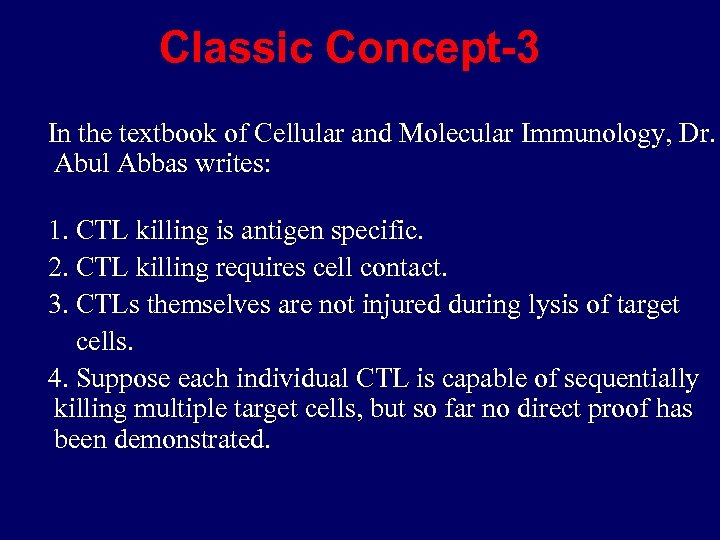 Classic Concept-3 In the textbook of Cellular and Molecular Immunology, Dr. Abul Abbas writes: