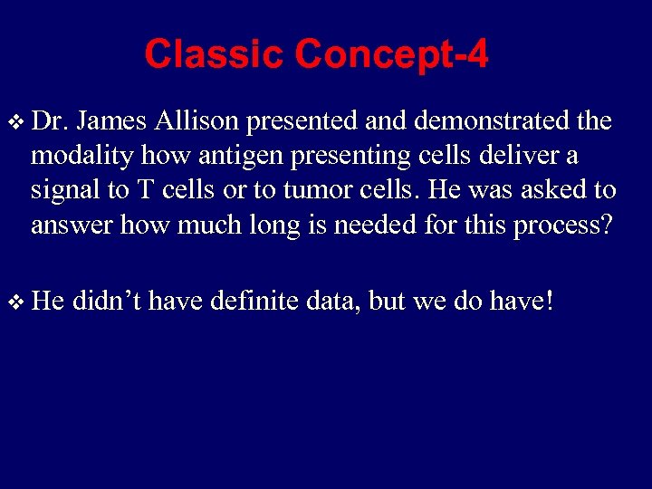 Classic Concept-4 v Dr. James Allison presented and demonstrated the modality how antigen presenting