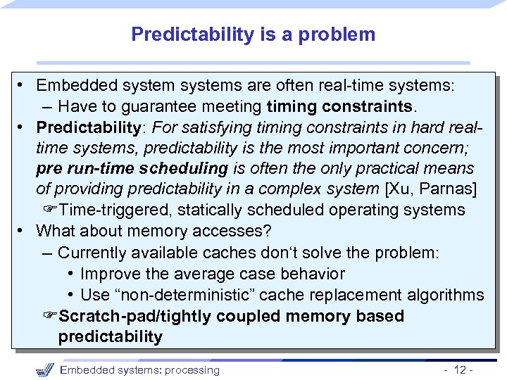 Predictability is a problem • Embedded systems are often real-time systems: – Have to