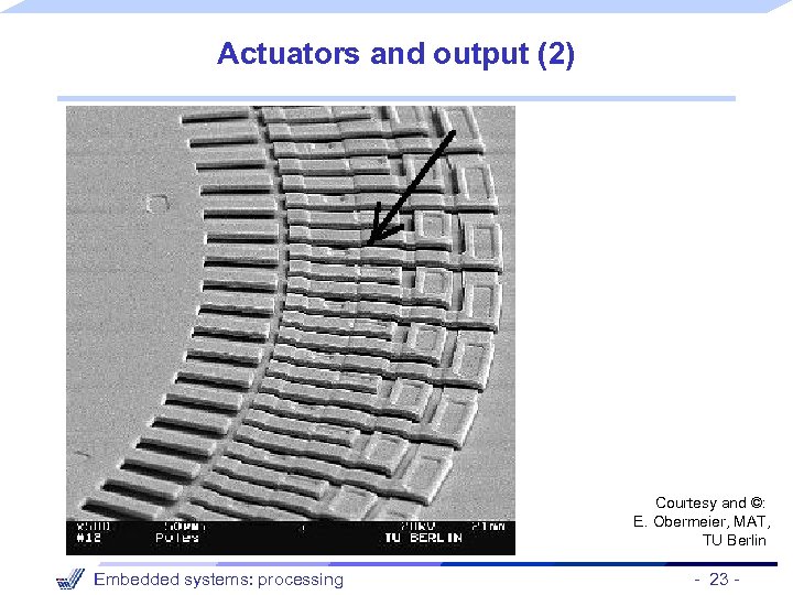 Actuators and output (2) Courtesy and ©: E. Obermeier, MAT, TU Berlin Embedded systems: