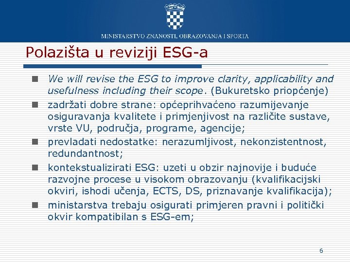 Polazišta u reviziji ESG-a n We will revise the ESG to improve clarity, applicability
