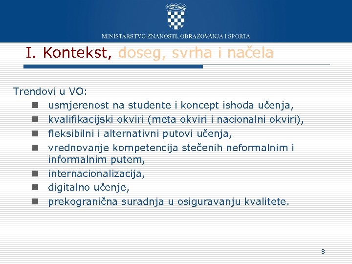 I. Kontekst, doseg, svrha i načela Trendovi u VO: n usmjerenost na studente i