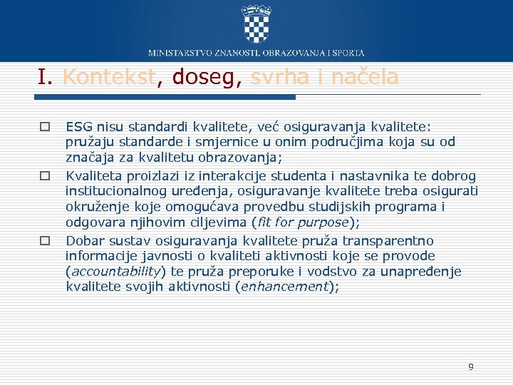 I. Kontekst, doseg, svrha i načela o o o ESG nisu standardi kvalitete, već