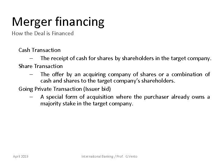 Merger financing How the Deal is Financed Cash Transaction – The receipt of cash