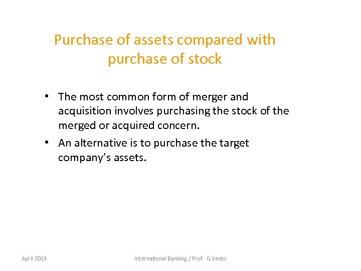Purchase of assets compared with purchase of stock • The most common form of