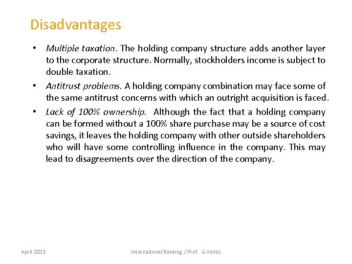 Disadvantages • Multiple taxation. The holding company structure adds another layer to the corporate