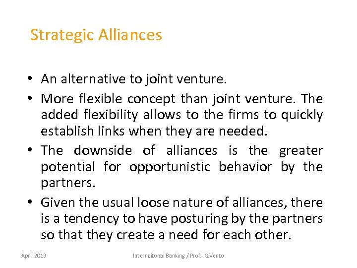 Strategic Alliances • An alternative to joint venture. • More flexible concept than joint
