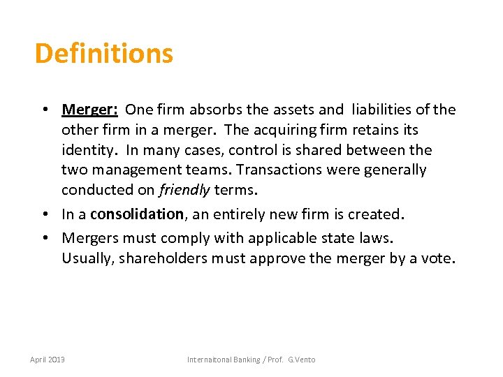 Definitions • Merger: One firm absorbs the assets and liabilities of the other firm