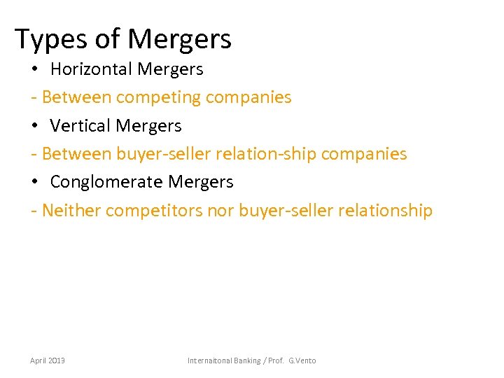 Types of Mergers • Horizontal Mergers - Between competing companies • Vertical Mergers -