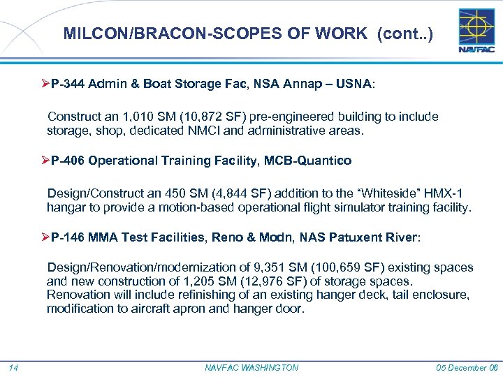MILCON/BRACON-SCOPES OF WORK (cont. . ) ØP-344 Admin & Boat Storage Fac, NSA Annap