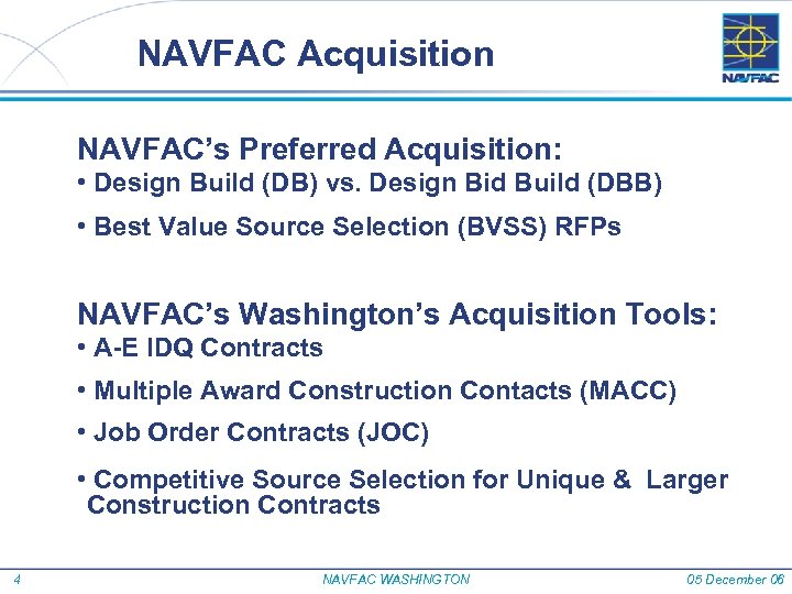 NAVFAC Acquisition NAVFAC’s Preferred Acquisition: • Design Build (DB) vs. Design Bid Build (DBB)