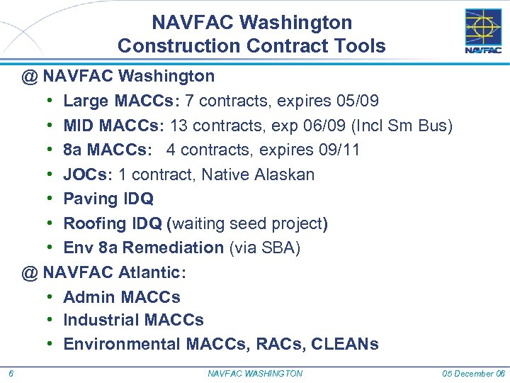 NAVFAC Washington Construction Contract Tools @ NAVFAC Washington • Large MACCs: 7 contracts, expires