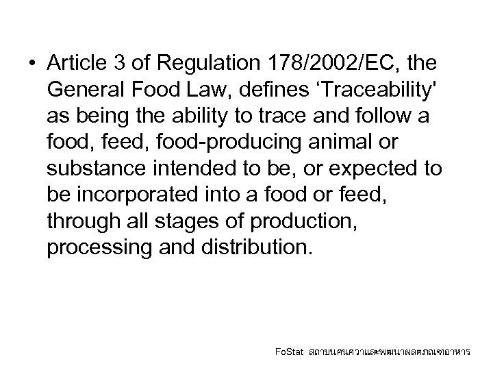  • Article 3 of Regulation 178/2002/EC, the General Food Law, defines ‘Traceability' as