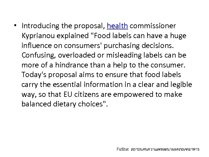  • Introducing the proposal, health commissioner Kyprianou explained "Food labels can have a