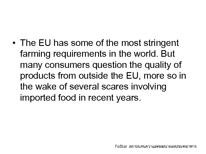  • The EU has some of the most stringent farming requirements in the