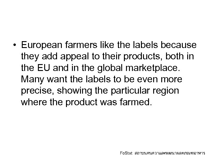  • European farmers like the labels because they add appeal to their products,