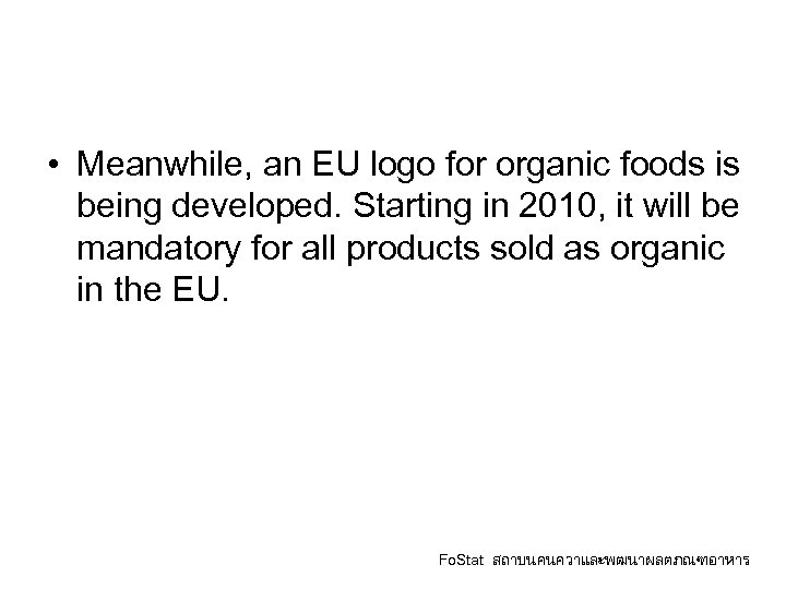  • Meanwhile, an EU logo for organic foods is being developed. Starting in