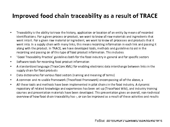 Improved food chain traceability as a result of TRACE • • Traceability is the