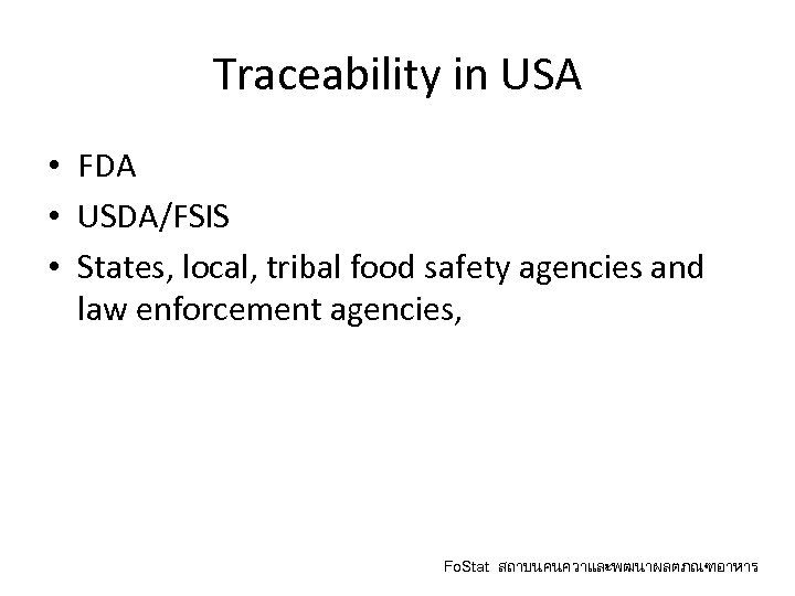 Traceability in USA • FDA • USDA/FSIS • States, local, tribal food safety agencies