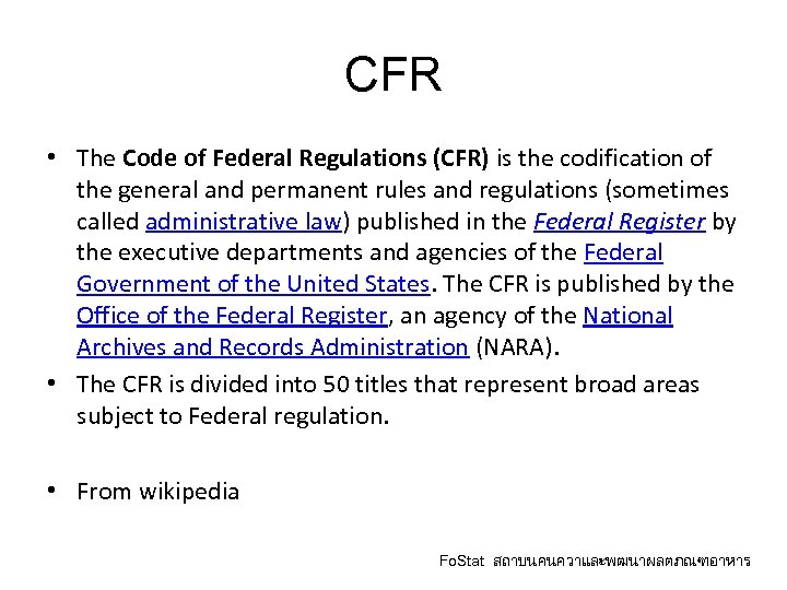 CFR • The Code of Federal Regulations (CFR) is the codification of the general