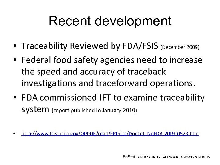 Recent development • Traceability Reviewed by FDA/FSIS (December 2009) • Federal food safety agencies