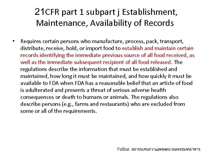 21 CFR part 1 subpart j Establishment, Maintenance, Availability of Records • Requires certain