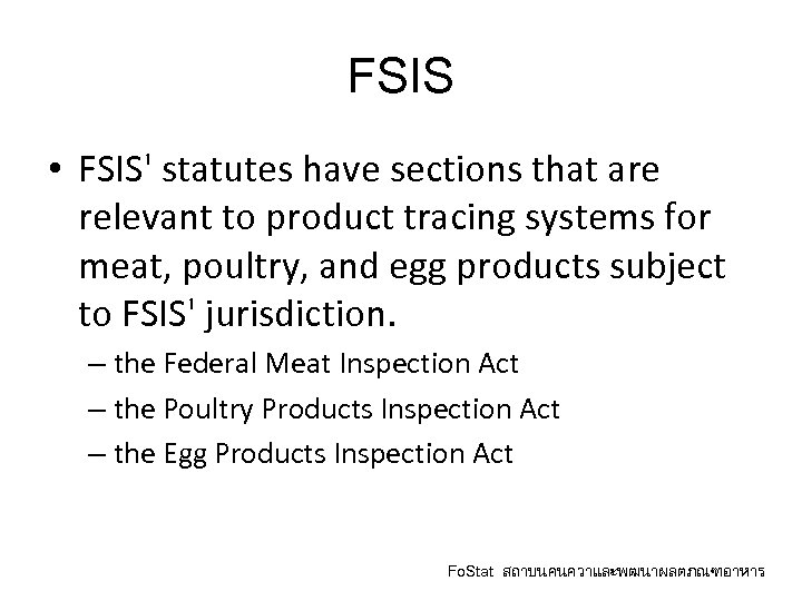 FSIS • FSIS' statutes have sections that are relevant to product tracing systems for