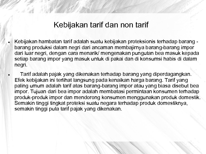 Kebijakan tarif dan non tarif Kebijakan hambatan tarif adalah suatu kebijakan proteksionis terhadap barang