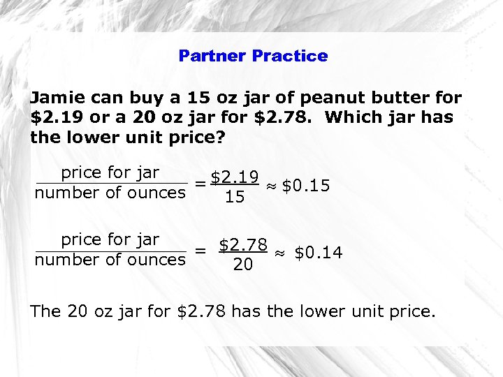 Partner Practice Jamie can buy a 15 oz jar of peanut butter for $2.