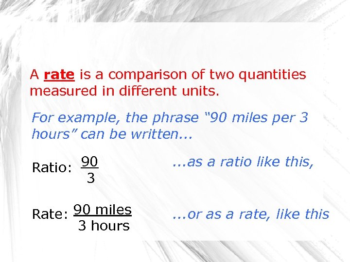 A rate is a comparison of two quantities measured in different units. For example,