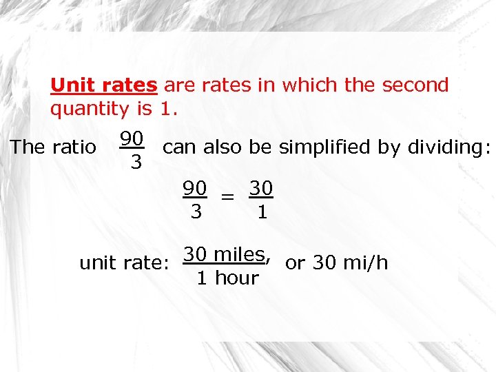 Unit rates are rates in which the second quantity is 1. The ratio 90