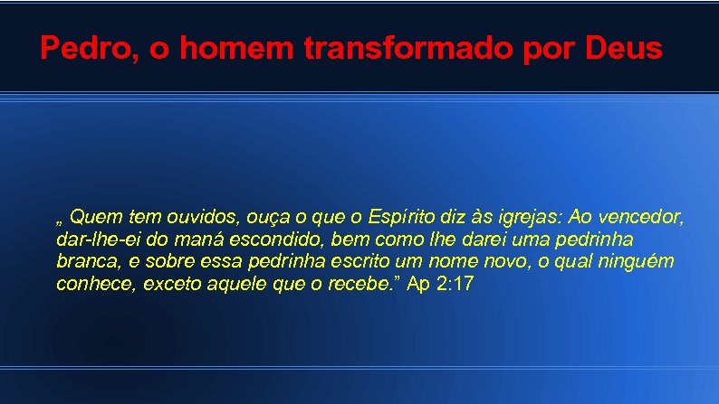 Pedro, o homem transformado por Deus „ Quem tem ouvidos, ouça o que o