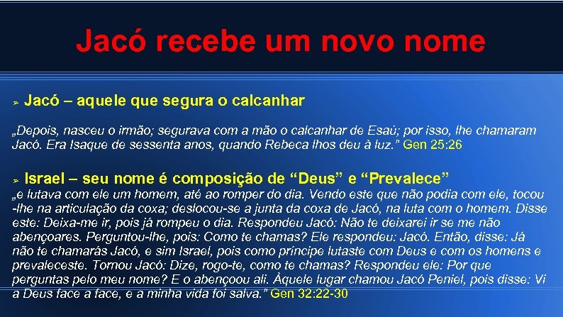 Jacó recebe um novo nome ➢ Jacó – aquele que segura o calcanhar „Depois,