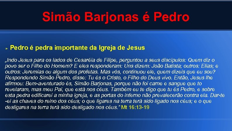 Simão Barjonas é Pedro ➢ Pedro é pedra importante da Igreja de Jesus „Indo