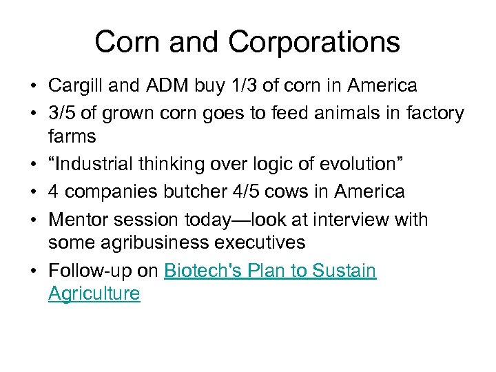 Corn and Corporations • Cargill and ADM buy 1/3 of corn in America •