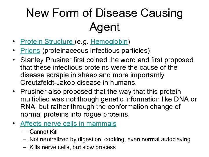 New Form of Disease Causing Agent • Protein Structure (e. g. Hemoglobin) • Prions
