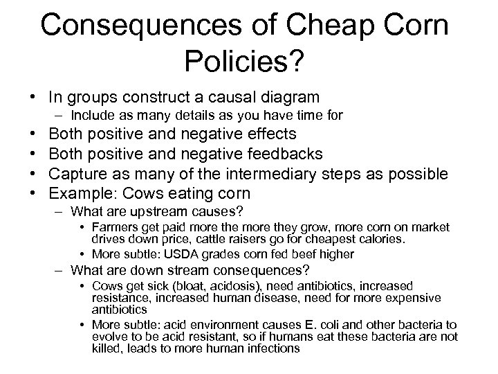 Consequences of Cheap Corn Policies? • In groups construct a causal diagram – Include