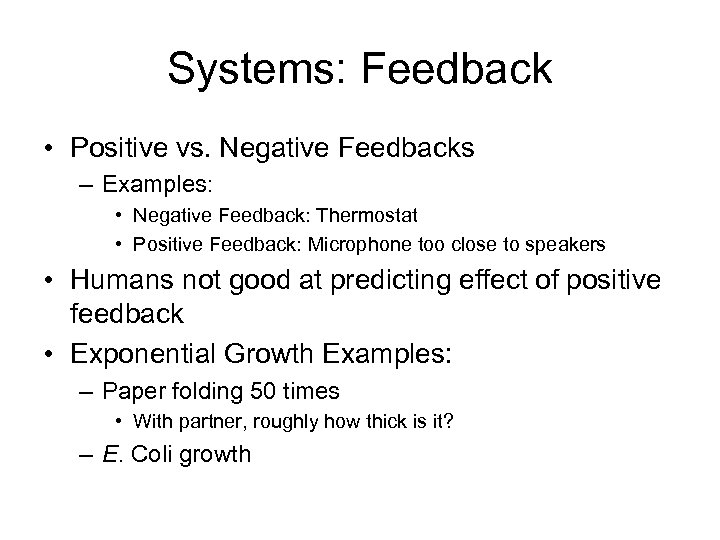 Systems: Feedback • Positive vs. Negative Feedbacks – Examples: • Negative Feedback: Thermostat •