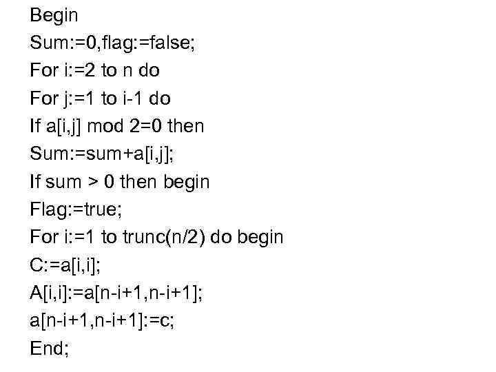 Begin Sum: =0, flag: =false; For i: =2 to n do For j: =1