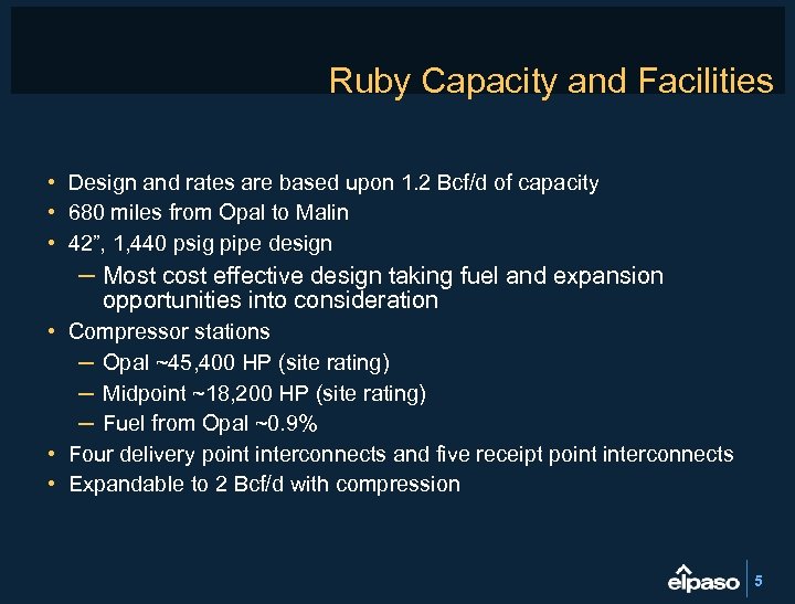 Ruby Capacity and Facilities • Design and rates are based upon 1. 2 Bcf/d