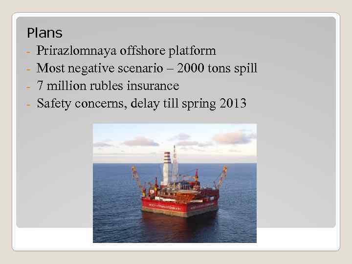 Plans - Prirazlomnaya offshore platform - Most negative scenario – 2000 tons spill -