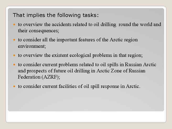 That implies the following tasks: to overview the accidents related to oil drilling round