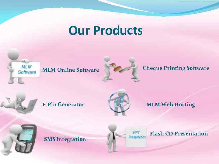 Our Products MLM Online Software E-Pin Generator SMS Integration Cheque Printing Software MLM Web