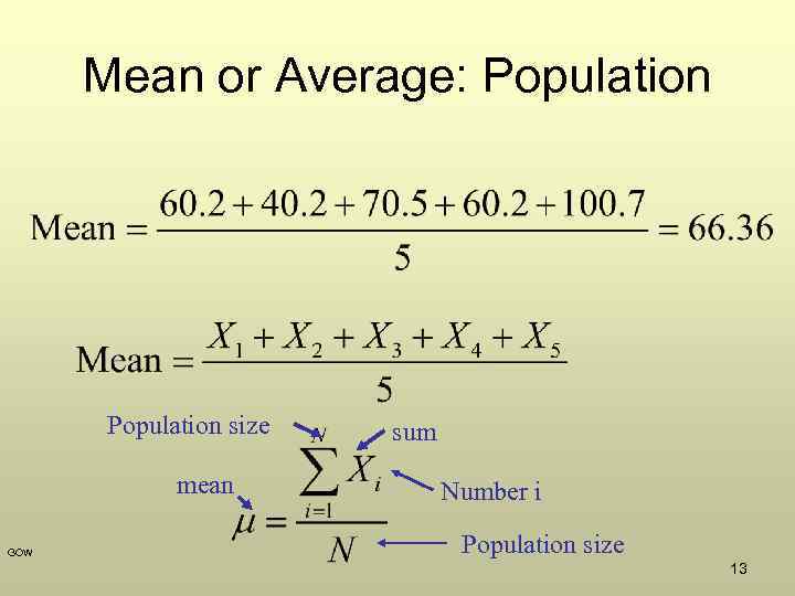 Mean or Average: Population size mean GOW sum Number i Population size 13 