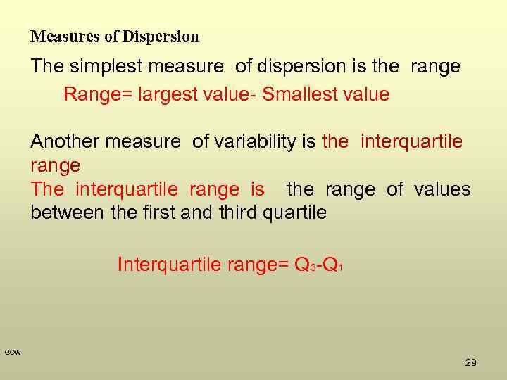 Measures of Dispersion The simplest measure of dispersion is the range Range= largest value-