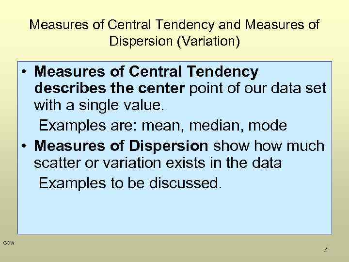 Measures of Central Tendency and Measures of Dispersion (Variation) • Measures of Central Tendency